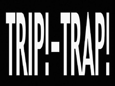 Trip!-Trap!