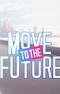 Move to the Future Episode 0
